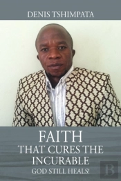 Faith That Cures The Incurable