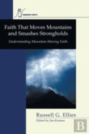 Faith That Moves Mountains And Smashes Strongholds