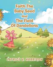 Faith The Baby Seed And The Field Of Dandelions