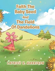 Faith The Baby Seed And The Field Of Dandelions