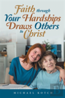 Faith Through Your Hardships Draws Others To Christ