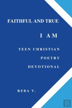 Bertrand.pt - Faithful And True I Am Teen Christian Poetry Devotional