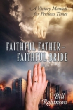 Bertrand.pt - Faithful Father - Faithful Bride: A Victory Manual For Perilous Times
