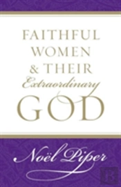 Faithful Women And Their Extraordinary God