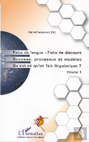 Faits De Langue Faits De Discours T.1 ; Donnees, Processus Et Modeles ; Qu'Est-Ce Qu'Un Fait Linguistique?