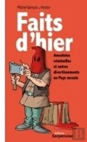 Faits D'Hier ; Anecdotes Criminelles Et Autres Divertissements En Pays Messin