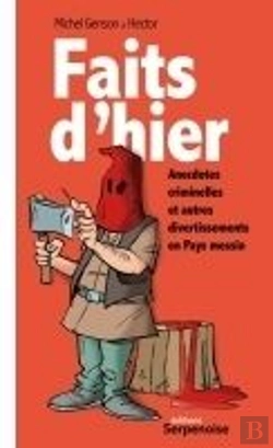 Bertrand.pt - Faits D'Hier ; Anecdotes Criminelles Et Autres Divertissements En Pays Messin