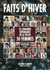 Faits D'Hiver - 20 Journees Ordinaires De La Vie De 50 Femmes