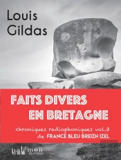 Faits Divers En Bretagne : Chroniques Radiophoniques De France Bleu Breizh Izel Tome 3