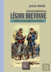 Faits Et Gestes De La Légion Bretonne Pendant La Campagne De 1870-1871