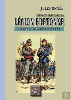Bertrand.pt - Faits Et Gestes De La Légion Bretonne Pendant La Campagne De 1870-1871