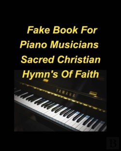 Bertrand.pt - Fake Book For Piano Musicians Sacred Hymns Of Faith