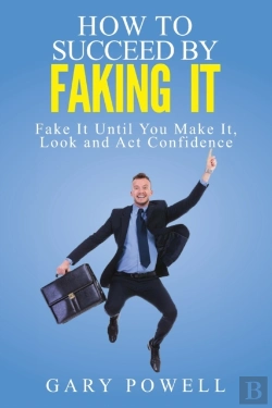 Bertrand.pt - Fake It: How To Succeed By Faking It, F