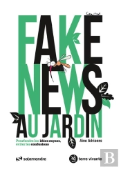 Fake News Au Jardin : Pourfendre Les Idées Reçues, Éviter Les Confusions