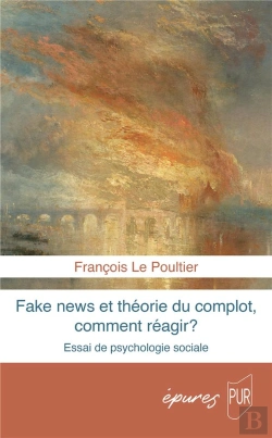 Bertrand.pt - Fake News Et Théorie Du Complot, Comment Réagir ? Essai De Psychologie Sociale