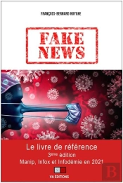 Fake News ; Manip, Infox Et Infodémie En 2021 (3e Édition)