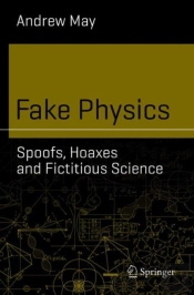 Fake Physics: Spoofs, Hoaxes And Fictitious Science