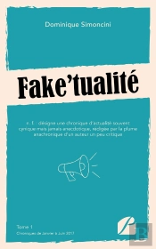 Fake'Tualité : Tome 1 : Chroniques De Janvier À Juin 2017