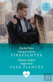Faking It With The Firefighter / Single Dad'S Fake Fiancee