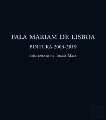 Fala Mariam de Lisboa - Pintura 2003-2019
