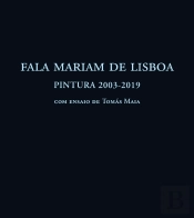 Fala Mariam de Lisboa - Pintura 2003-2019