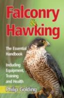 Falconry & Hawking - The Essential Handb