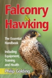 Falconry & Hawking - The Essential Handb