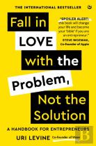 Fall In Love With The Problem, Not The Solution