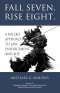 Fall Seven, Rise Eight. A Kaizen Approach To Law Enforcement And Life