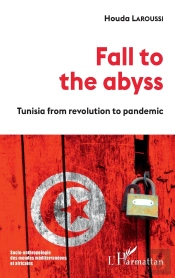 Fall To The Abyss - Tunisia From Revolution To Pandemic
