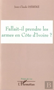 Fallait-Il Prendre Les Armes En Cote D'Ivoire ?