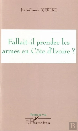 Bertrand.pt - Fallait-Il Prendre Les Armes En Cote D'Ivoire ?