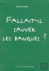 Fallait-Il Sauver Les Banques ?
