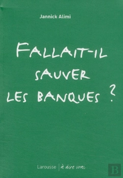 Bertrand.pt - Fallait-Il Sauver Les Banques ?