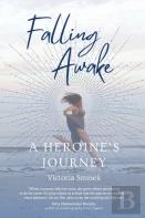 Falling Awake - A Heroine'S Journey
