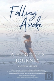 Falling Awake - A Heroine'S Journey