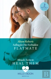 Falling For Her Forbidden Flatmate / Miracle Twins To Heal Them