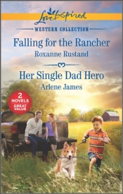 Falling For The Rancher And Her Single Dad Hero