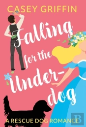Falling For The Underdog: A Rescue Dog R