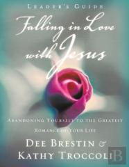 Falling In Love With Jesus Leader'S Guide