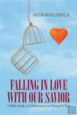 Bertrand.pt - Falling In Love With Our Savior: A Bible Study On Deliverance And Being Set Free