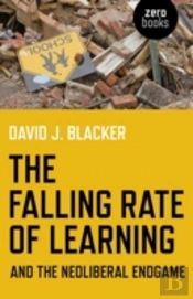 Falling Rate Of Learning And The Neoliberal Endgame, The