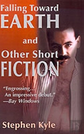 Falling Toward Earth And Other Short Fiction