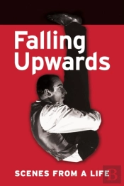 Falling Upwards: Scenes From A Life