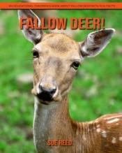 Fallow Deer! An Educational Children'S Book About Fallow Deer With Fun Facts