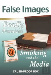 False Images, Deadly Promises: Smoking And The Media