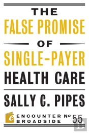 False Promise Of Single-Payer Health Care