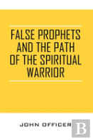 False Prophets And The Path Of The Spiritual Warrior