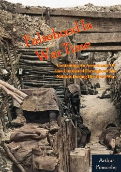 Bertrand.pt - Falsehood In War Time: Containing An Assortment Of Lies Circulated Throughout The Nations During The Great War