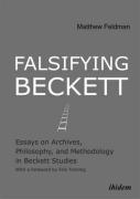 Falsifying Beckett - Essays On Archives, Philosophy, And Methodology In Beckett Studies